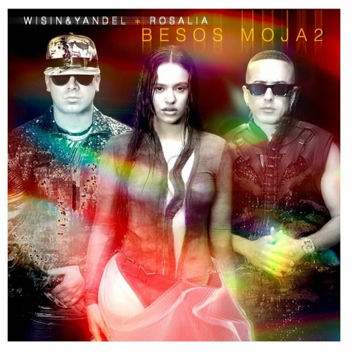 Wisin & Yandel, ROSALÍA - Besos Moja2 (Extended Mix) FREE DOWNLOAD!