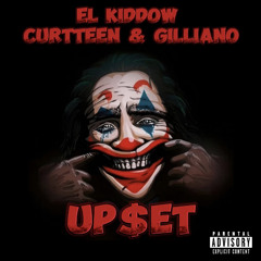 UP$ET (ft. Curtteen & Gilliano)