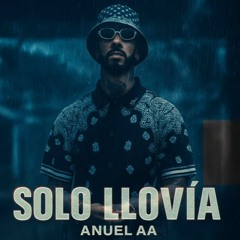 Anuel AA - Solo Llovia