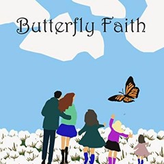 [READ] KINDLE PDF EBOOK EPUB Butterfly Faith by  Maci Holt 🗃️