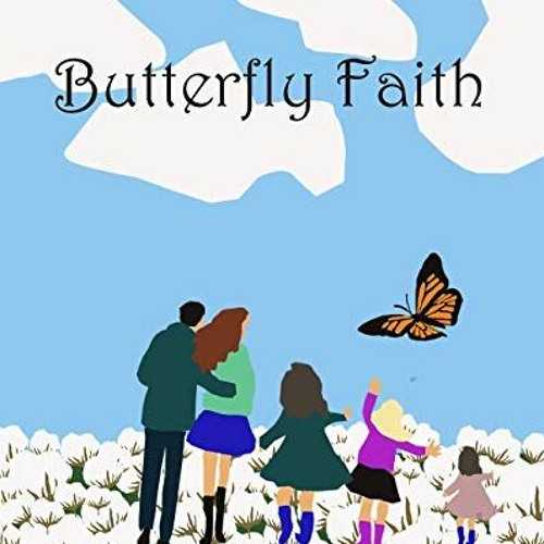 [GET] EBOOK 📂 Butterfly Faith by  Maci Holt [PDF EBOOK EPUB KINDLE]