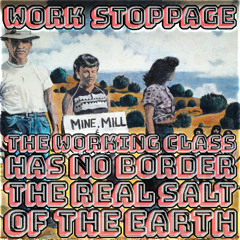 The Working Class Has No Border Ep 8: The Real Salt of the Earth PREVIEW