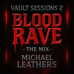 VAULT SESSIONS 2: BLOOD RAVE – THE MIX