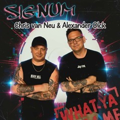 Chris van Neu & Alexander Olck pres. Signum What ya got 4 me ( Schranz Remix) Master