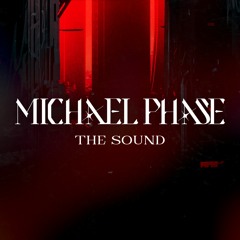 Michael Phase - The Sound