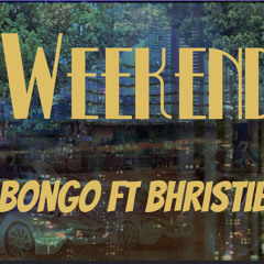 Bongo ft Bhristie - weekend