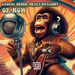 Casual Order, Crazy Daylight - Ok Now [OUT NOW]