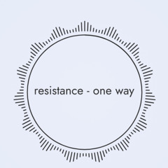 Resistance - one way clip unmastered