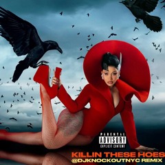 KILLIN YOU HOES CARDI B @DJKNOCKOUTNYC REMIX