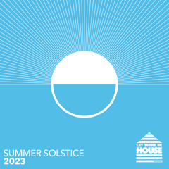 Glen Horsborough - Let There Be House Summer Solstice 2023 (Continuous Mix 2)