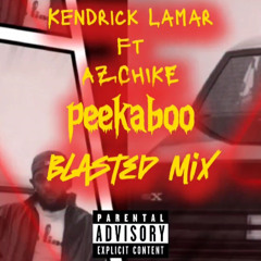 Kendrick Lamar ft AZCHIKE - peekaboo (Blasted Mix)