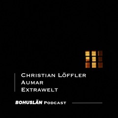 Bohuslän Podcast #2 | Christian Löffler, Aumar, Extrawelt