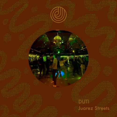 Duti - Juarez Streets