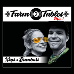 Xrys & Bambori - Farm 2 Tables | Deep | Funky | Acid | Electro | Tech| | House Mix