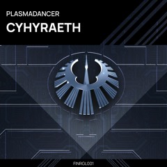 PlasmaDancer - Cyhyraeth [FINRGL001] OUT NOW