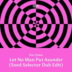 FREE DOWNLOAD: First Choice - Let No Man Put Asunder (Seed Selector Dub Edit) [CNCT019]