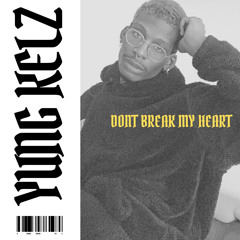 DONT BREAK MY HEART