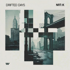 DIGITAL616: NRT:K - Drifted Days