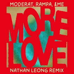 Moderat, Rampa, &ME - More Love (Nathan Leong Remix) [Free Download]