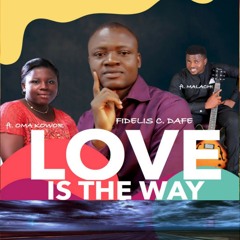 LOVE IS THE WAY (Original) [feat. Malachi & Oma kowor]