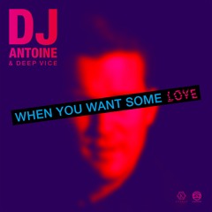 When You Want Some Love (DJ Antoine vs Mad Mark 2k21 Mix)