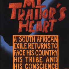 Get PDF 📖 My Traitor's Heart: A South African Exile Returns to Face His Country, His