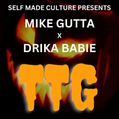Mike Gutta X Drika Babie - TTG