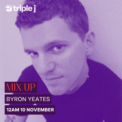 byron yeates - Triple J - mix up