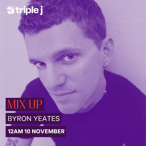 byron yeates - Triple J - mix up