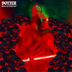 Dotter - Bulletproof [AxxO Remix]