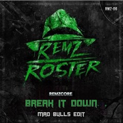 Remzcore - Break It Down (Mad Bulls Bouncy Edit)(FREE)