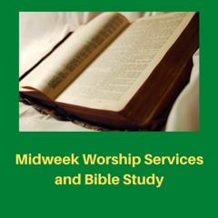 Midweek Worship Services and Bible Study