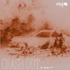 XUPERP x CRASH OUT! [prod. @whytom ++ @jackjeter @ill.dmo]