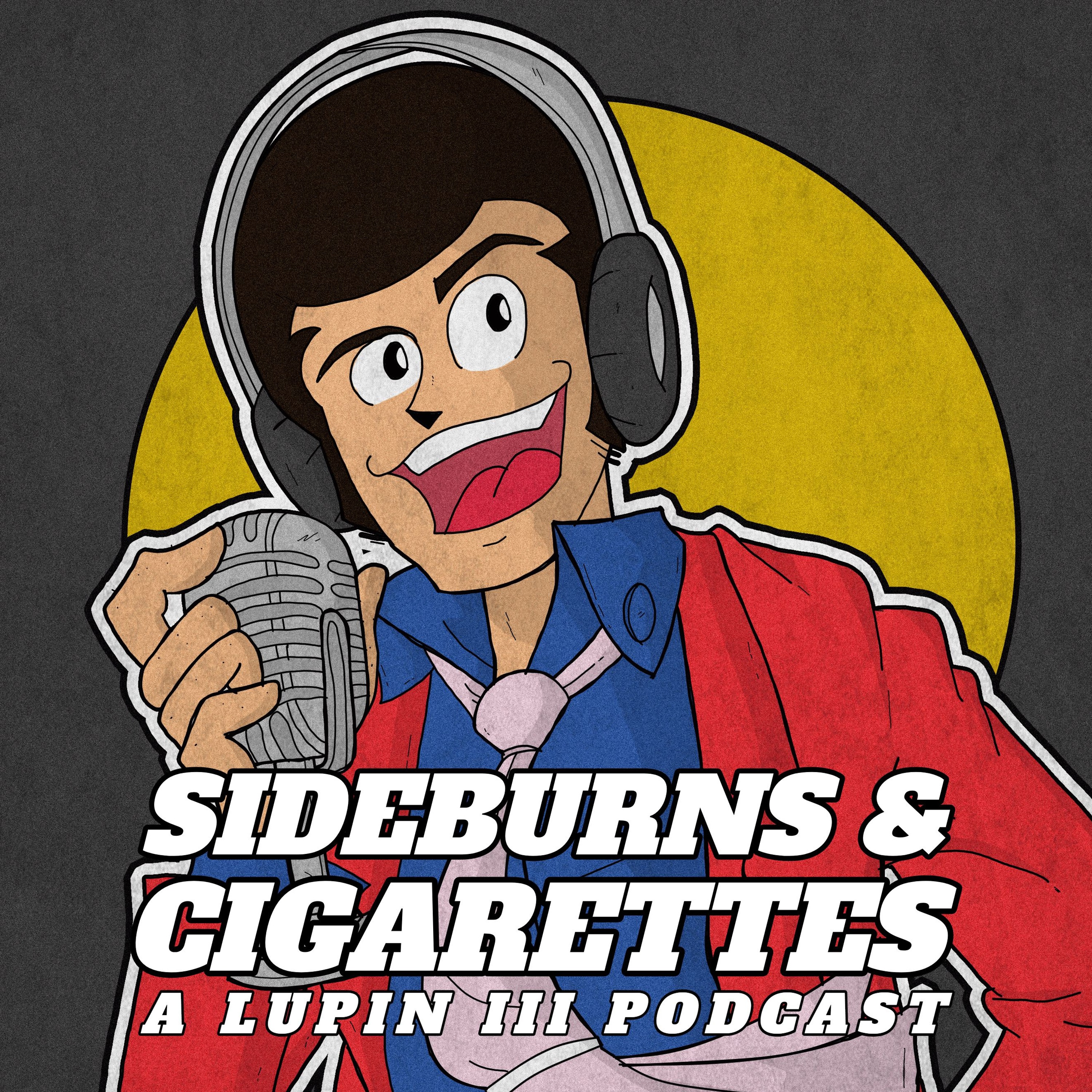 Sideburns & Cigarettes: A Lupin III Podcast
