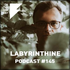 On The 5th Day Podcast #145 - Labyrinthine
