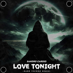Free DL | Sandro Cardio x Gewoonraves x Zentryc - Love Tonight (Hard Techno Edit)