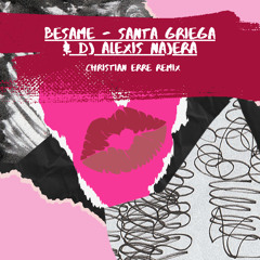 Besame - Santa Griega & dj Alexis Najera - Christian Erre Remix 2k25
