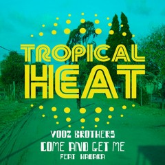 Premiere: Vooz Brothers — Come and Get Me (feat. Hadara) [Tropical Heat]