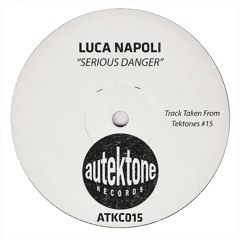 Luca Napoli "Serious Danger" (Original Mix)(Preview)(Taken from Tektones #15)(Out Now)