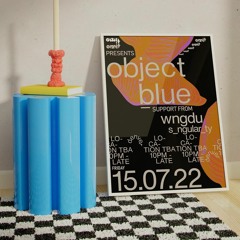 s ngular ty live at OMIT presents OBJECT BLUE - 7/15/22
