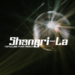 Shangri-La (Tofucube Funk Mix)