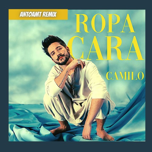 Stream Camilo - Ropa Cara (Antoamt Remix) by Antoamt | Listen online for  free on SoundCloud
