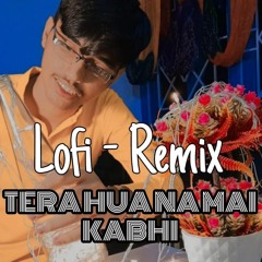 Tera Hua Na Mai Kabhi Lofi - Remix  King  Lofi Remix By Aman