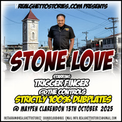 STONE LOVE IN MAY PEN CLARENDON -100% DUBPLATE JUGGLING WITH TRIGGER FINGER AT THE CONTROLS 13TH OCTOBER 2025