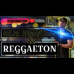 SALSA ROMANTICAS Y REGGAETON ROMANTICO MIX BY DJ LEO NATION