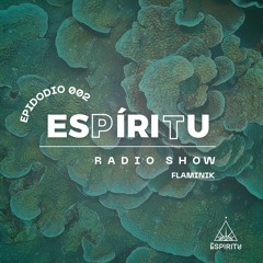 Espiritu RadioShow Episode 002 - Flaminik