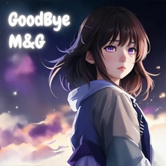 M&G - GoodBye