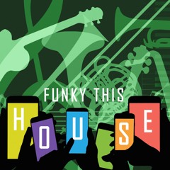 FUNKY THIS HOUSE
