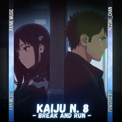- Break and Run - Kaiju N. 8 | Fanmade Anime Music