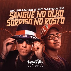 MC Brankim E MC Nathan ZK - Sangue No Olho Sorriso No Rosto